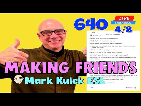 Making Friends - conversation practice | ESL Live Stream Class: #640 - Mark Kulek ESL Making Friends - conversation practice | ESL Live Stream Class: #640 - Mark Kulek ESL
