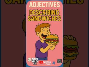 Adjectives &rarr; Describe Sandwiches | Learn English with Mark Kulek ESL