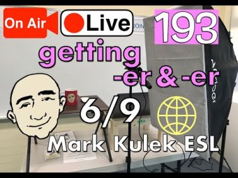 Getting ~er & ~er - Mark Kulek Live Stream Lesson  | #193 - English Practice - ESL