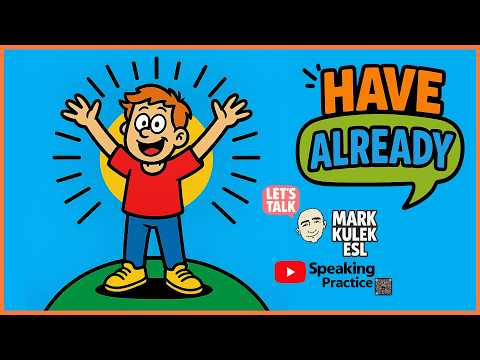 Have Already → completed | Learn English with Mark Kulek ESL Have Already → completed | Learn English with Mark Kulek ESL
