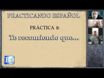 Pr&aacute;ctica 8 (B2): "Te recomiendo que..."