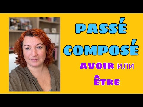 PASS&Eacute; COMPOS&Eacute; : avoir или &ecirc;tre