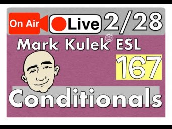 Conditionals - Mark Kulek Live Stream Lesson  | #167 - English Practice - ESL