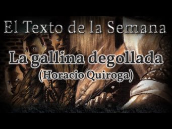 El Texto de la Semana: "La gallina degollada"