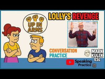 Conversation Practice (up in arms) with Mark Kulek ESL
