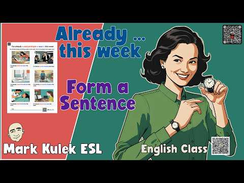 I've Already / This Week - write sentences with Mark Kulek ESL
