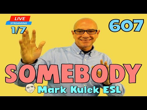 Somebody (talk about one person) | Live Stream English Class - #607 | Mark Kulek ESL