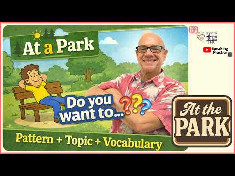 At a Park (Do you want to?). Speak English with Mark Kulek ESL At a Park (Do you want to?). Speak English with Mark Kulek ESL