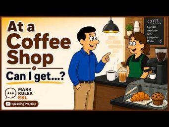 Can I Get? (coffee shop conversations) with Mark Kulek ESL