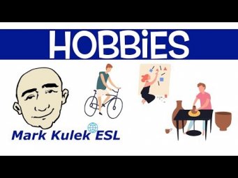 Hobbies - Easy English Practice | Mark Kulek - ESL