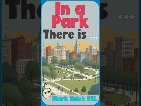 In a Park (there is)  #MarkKulekESL #LearnEnglish