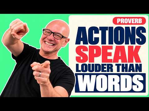 Proverb: Actions Speak Louder Than Words (ESL lesson) Proverb: Actions Speak Louder Than Words (ESL lesson)