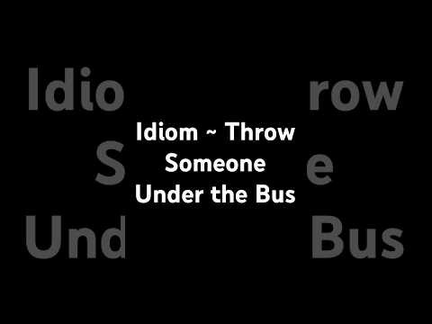 Idiom: Throw Someone Under the Bus #MarkKulekESL #LearnEnglish Idiom: Throw Someone Under the Bus #MarkKulekESL #LearnEnglish