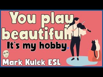 10 Very Short Conversations (hobbies) - series #18 | English speaking practice - Mark Kulek ESL