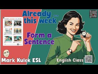 I've Already / This Week - write sentences with Mark Kulek ESL