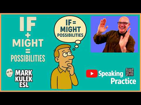 If + Might = Possibilities | English Practice with Mark Kulek ESL