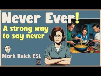 Never Ever! - say never | English Speaking Practice - Mark Kulek ESL