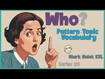 Who? - Pattern + Topic + Vocabulary | English Class - Mark Kulek ESL