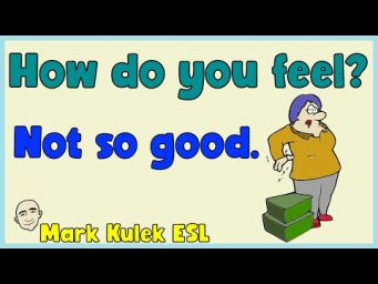 How do you Feel? (Body Conditions - series #30) | English speaking practice -  Mark Kulek ESL