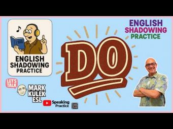 Do &rarr; Shadowing | Learn English with Mark Kulek ESL
