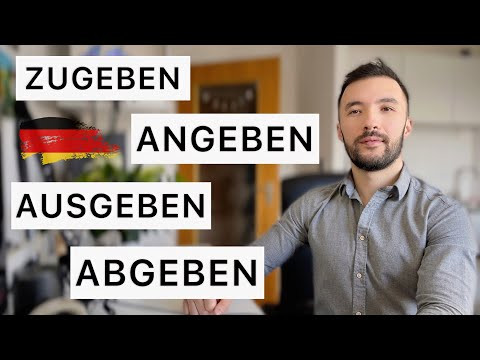 Разберём ANGEBEN, ZUGEBEN, AUSGEBEN, ABGEBEN, AUFGEBEN  