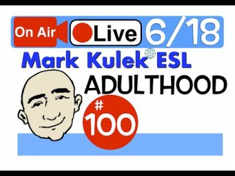 Mark Kulek Live Stream Lesson - Adulthood | #100 - English Practice - ESL