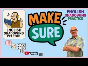 Make Sure &rarr; Shadowing | Learn English with Mark Kulek ESL