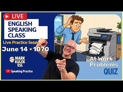 At Work Problems / Say vs. Speak with Mark Kulek ESL (Live Stream Class)