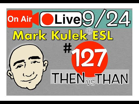 Then vs. Than - Mark Kulek Live Stream Lesson  | #127 - English Practice - ESL