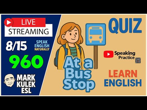 At a Bus Stop → Quiz | Live Stream English Class to Learn English with Mark Kulek ESL At a Bus Stop → Quiz | Live Stream English Class to Learn English with Mark Kulek ESL