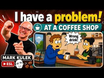 Coffee Shop Problems with Mark Kulek ESL