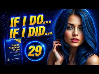 Тренажёр по "синему" Мёрфи IF I DO / IF I DID#29