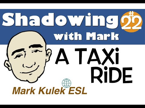 A Taxi Ride - shadowing English speech | Mark Kulek - ESL A Taxi Ride - shadowing English speech | Mark Kulek - ESL