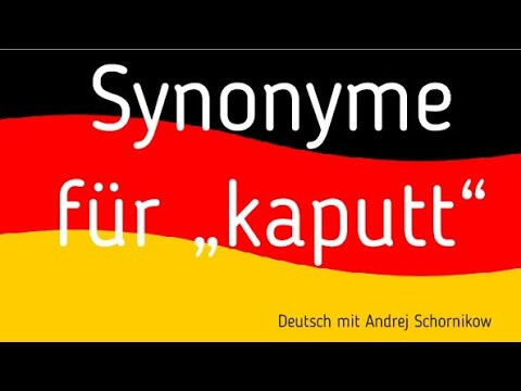 Synonyme f&uuml;r "kaputt" / Синонимы прилагательного "kaputt"/ репетитор немецкого языка