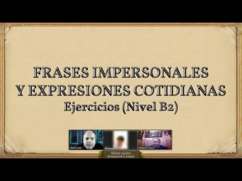 Ejercicios (B2): Frases impersonales y expresiones cotidianas