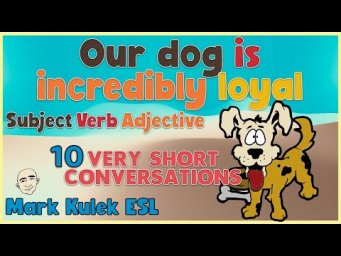 Subject + Verb + Adjective  - 10 Very Short Conversations | English Class - Mark Kulek ESL