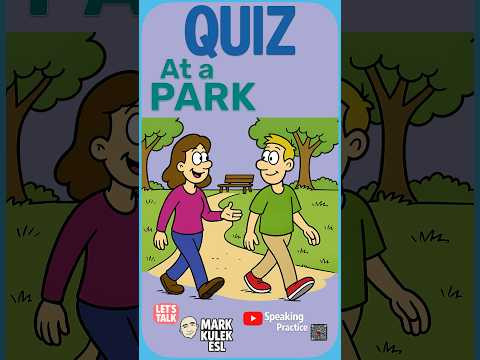 At a Park → quiz | Learn English with Mark Kulek ESL At a Park → quiz | Learn English with Mark Kulek ESL