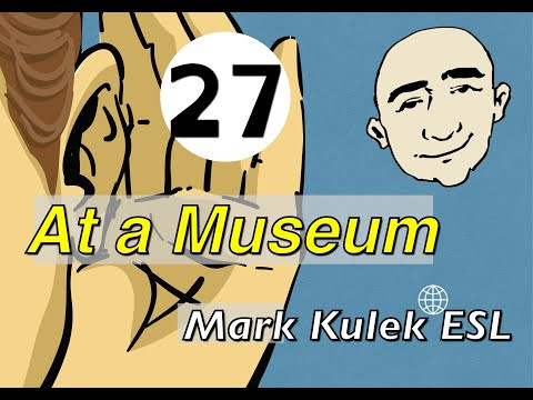 At a Museum - conversation, Q&A, reading, shadowing | Mark Kulek - ESL At a Museum - conversation, Q&A, reading, shadowing | Mark Kulek - ESL