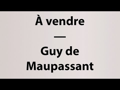 À vendre - Guy de Maupassant À vendre - Guy de Maupassant