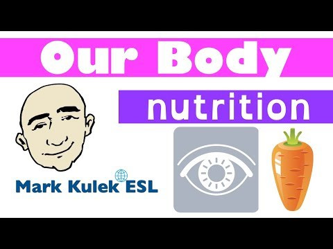 Our Body - vocabulary, nutrition and vitamins | Mark Kulek - ESL Our Body - vocabulary, nutrition and vitamins | Mark Kulek - ESL
