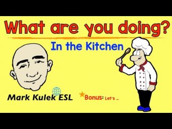 What Are You Doing? - in the kitchen (speaking practice) | Mark Kulek - ESL