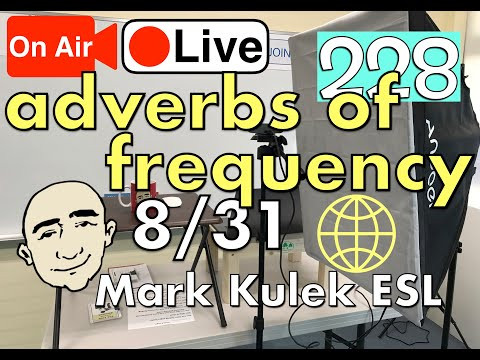 #228 Adverbs of Frequency | Mark Kulek LiveStream Lesson - ESL #228 Adverbs of Frequency | Mark Kulek LiveStream Lesson - ESL