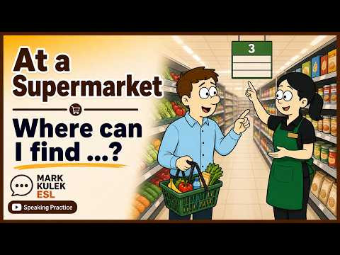 Where Can I Find? (supermarket conversations) with Mark Kulek ESL