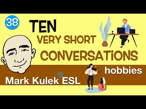 10 Very Short Conversations - hobbies - set #38 | Mark Kulek - ESL