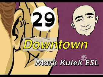 Going Downtown - conversation, Q&A, reading, shadowing | Mark Kulek - ESL