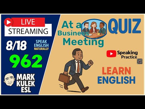 At a Business Meeting → Quiz | Live Stream English Class to Learn English with Mark Kulek ESL At a Business Meeting → Quiz | Live Stream English Class to Learn English with Mark Kulek ESL