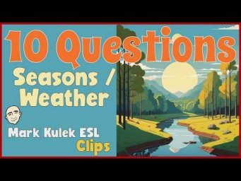 Weather / Seasons (10 questions) | English Class (clips) - Mark Kulek ESL