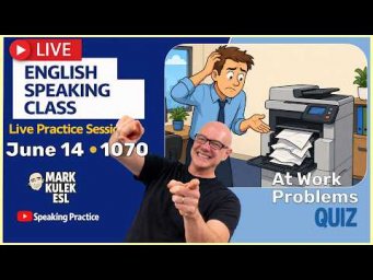 At Work Problems / Say vs. Speak with Mark Kulek ESL (Live Stream Class)
