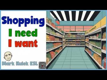 Need vs. Want - food shopping | Speak English Now - Mark Kulek ESL