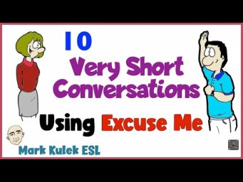 Excuse Me - 10 Very Short Conversations with Mark Kulek ESL